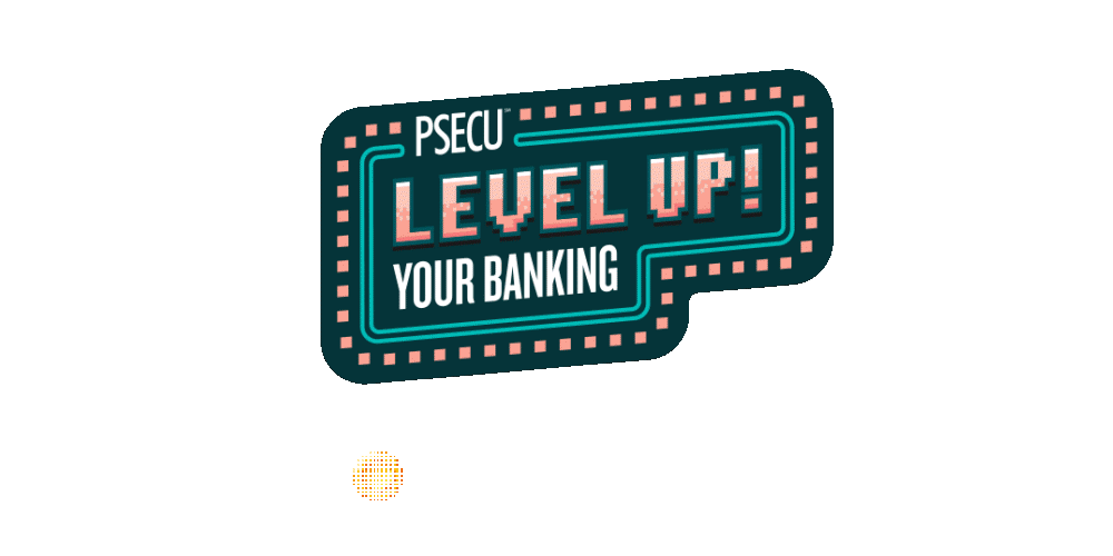 PSECU Level Up! Your Banking. Up to $300.